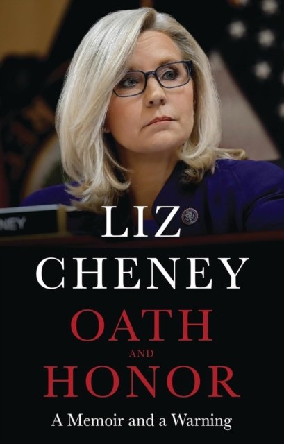 Oath and Honor: the explosive inside story from the most senior Republican to stand up to Donald Trump (Cheney Liz)(Paperback)