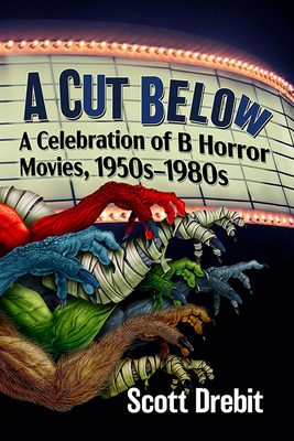 A Cut Below: A Celebration of B Horror Movies, 1950s-1980s (Drebit Scott)(Paperback)