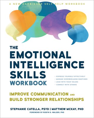 The Emotional Intelligence Skills Workbook: Improve Communication and Build Stronger Relationships (Catella Stephanie)(Paperback)