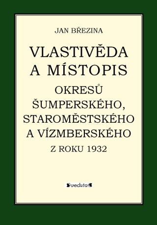 Vlastivěda a místopis okresů Šumperského, Staroměstského a Vízmberského z roku 1932 - Jan Březina - e-kniha