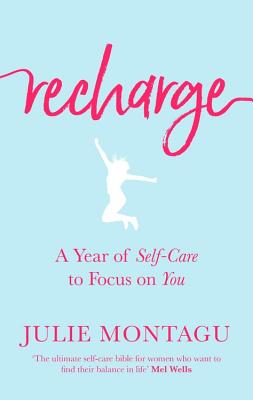 Recharge: A Year of Self-Care to Focus on You (Montagu Julie)(Pevná vazba)