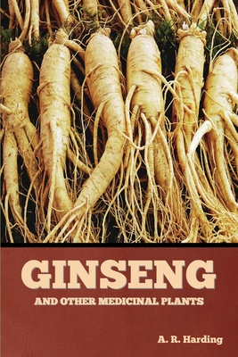 Ginseng and Other Medicinal Plants (Harding A. R.)(Paperback)