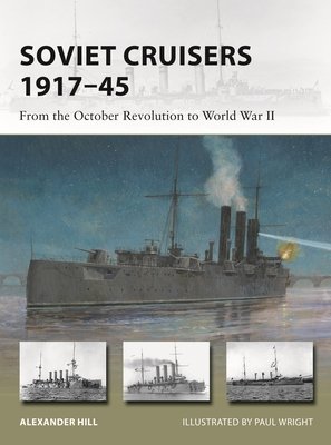 Soviet Cruisers 1917-45: From the October Revolution to World War II (Hill Alexander)(Paperback)