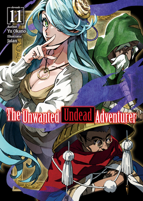 The Unwanted Undead Adventurer (Light Novel): Volume 11 (Okano Yu)(Paperback)