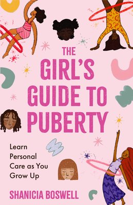 The Girl's Guide to Puberty: Learn Personal Care as You Grow Up (Teen Anatomy, Personal Hygiene, Period Manual) (Boswell Shanicia)(Paperback)