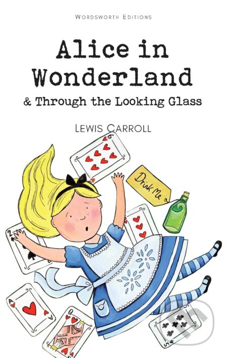 Alice in Wonderland and Through the Looking Glass - Lewis Carroll, John Tenniel (Ilustrátor)