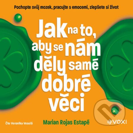 Jak na to, aby se nám děly samé dobré věci - Marian Rojas Estapé