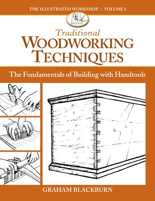 Traditional Woodworking Techniques: Fundamentals of Furnituremaking (Blackburn Graham)(Paperback)