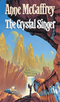 Crystal Singer - (The Crystal Singer:I): a mesmerising epic fantasy from one of the most influential fantasy and SF novelists of her generation (McCaffrey Anne)(Paperback / softback)