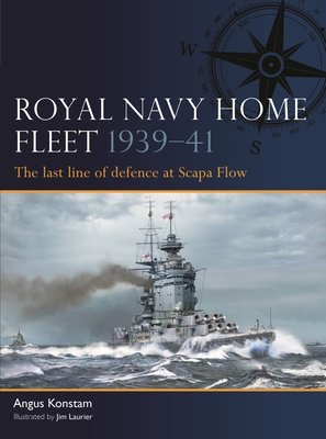 Royal Navy Home Fleet 1939-41: The Last Line of Defence at Scapa Flow (Konstam Angus)(Paperback)