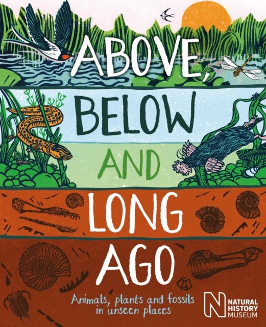 Above, Below and Long Ago - Animals, plants and fossils in unseen places (Bright Michael)(Paperback / softback)