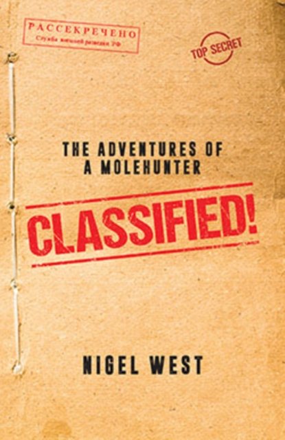 Classified! - The Adventures of a Molehunter (West Nigel)(Pevná vazba)