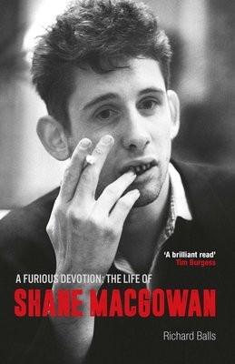 A Furious Devotion: The Life of Shane Macgowan (Balls Richard)(Paperback)