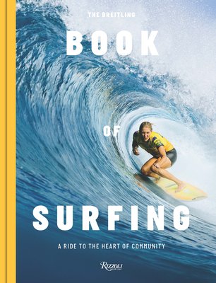 The Breitling Book of Surfing: A Ride to the Heart of Community (February Mikey)(Pevná vazba)