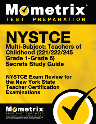 NYSTCE Multi-Subject: Teachers of Childhood (221/222/245 Grade 1-Grade 6) Secrets Study Guide: NYSTCE Test Review for the New York State Teacher Certi (Mometrix New York Teacher Certification)(Paperback)