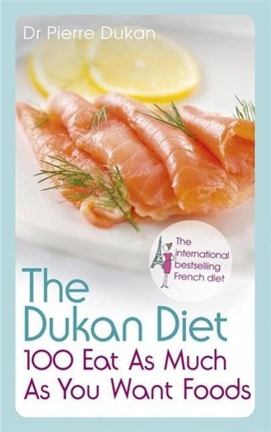 The Dukan Diet 100 Eat as Much as You Want Foods