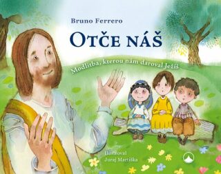 Otče náš - Bruno Ferrero, Juraj Martiška