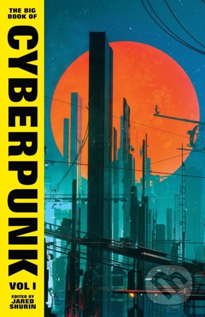 The Big Book of Cyberpunk 1 - Jared Shurin
