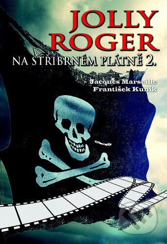 Jolly Roger na stříbrném plátně 2. - Jacques Marseille, František Kuník