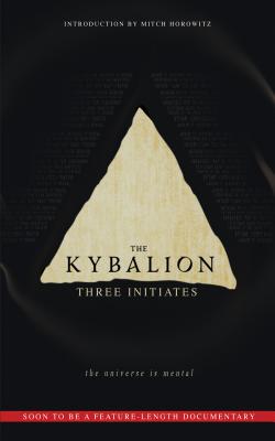 The Kybalion: The Universe Is Mental (Initiates Three)(Paperback)