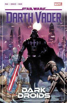 Star Wars: Darth Vader by Greg Pak Vol. 8 - Dark Droids (Pak Greg)(Paperback)