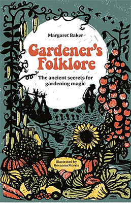 Gardener's Folklore: The Ancient Secrets for Gardening Magic. (Baker Margaret)(Pevná vazba)