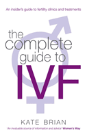 Complete Guide To Ivf - An inside view of fertility clinics and treatment (Brian Kate)(Paperback / softback)