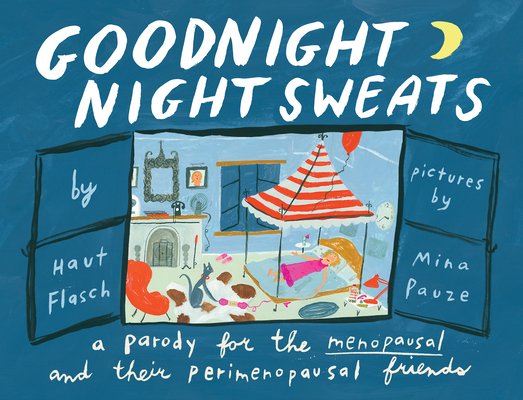 Goodnight Night Sweats: A Parody for the Menopausal (and Their Perimenopausal Friends) (Pauze Mina)(Pevná vazba)