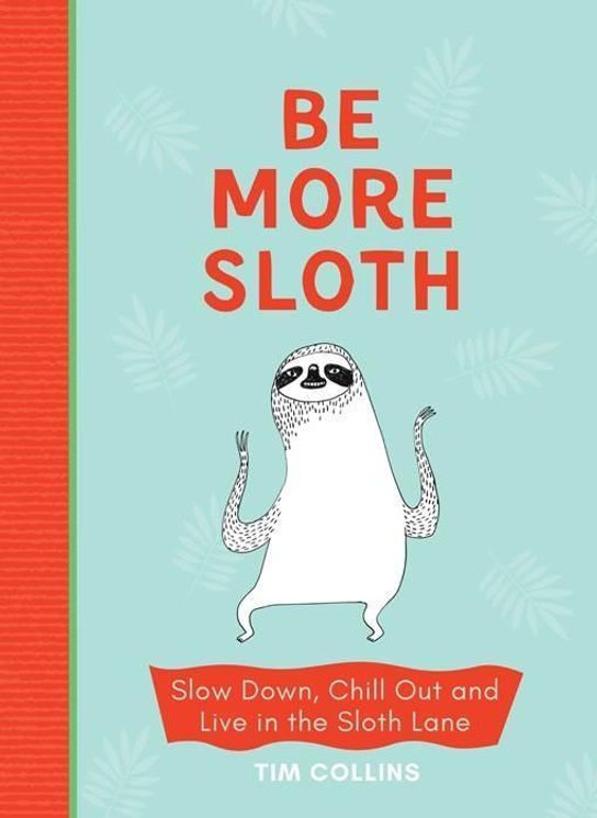 Be More Sloth