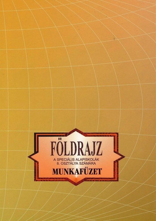 Földrajz Munkafüzet a speciális alapiskolák 8. osztálya számára