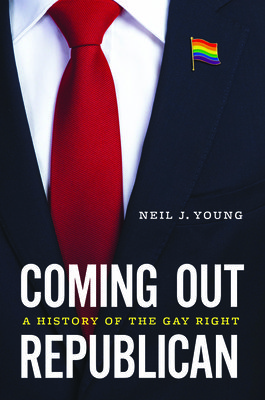 Coming Out Republican: A History of the Gay Right (Young Neil J.)(Pevná vazba)