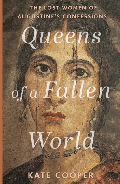 Queens of a Fallen World - The Lost Women of Augustines Confessions (Cooper Kate)(Paperback / softback)