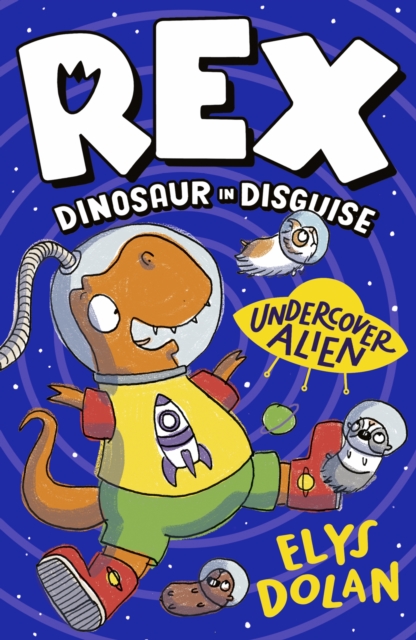 Rex Dinosaur in Disguise: Undercover Alien (Dolan Elys)(Paperback / softback)