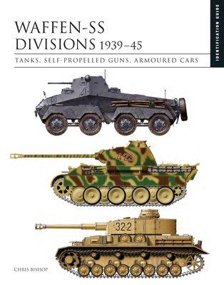 Waffen-SS Divisions 1939-45: Tanks, Self-Propelled Guns, Armoured Cars (Bishop Chris)(Pevná vazba)