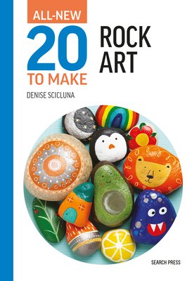 All-New Twenty to Make: Rock Art (Scicluna Denise)(Pevná vazba)