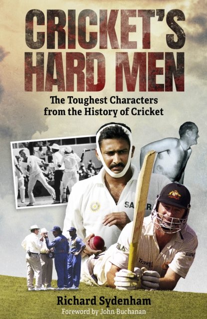 Cricket's Hard Men - The Toughest Characters from the History of Cricket (Sydenham Richard)(Pevná vazba)