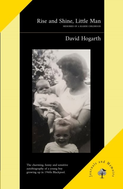 Rise and Shine, Little Man - Memories of a Seaside Childhood (Hogarth David)(Paperback / softback)