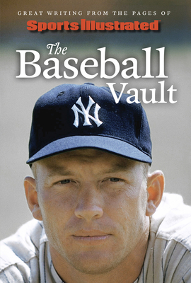 Sports Illustrated the Baseball Vault: Great Writing from the Pages of Sports Illustrated (Sports Illustrated)(Pevná vazba)