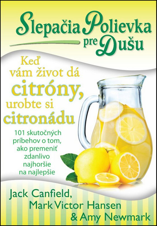 Slepačia polievka pre dušu Keď vám život dá citróny, urobte si citronádu