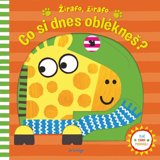 Žirafo, žirafo Co si dnes oblékneš?