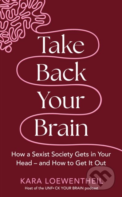 Take Back Your Brain - Kara Loewentheil