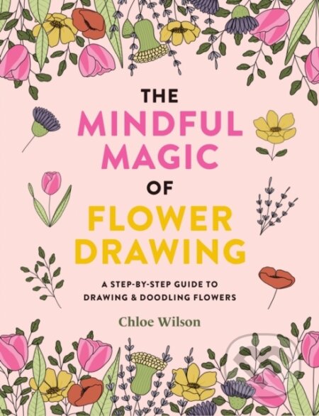 The Mindful Magic of Flower Drawing - Chloe Wilson