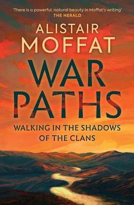 War Paths: Walking in the Shadows of the Clans (Moffat Alistair)(Mass Market Paperbound)