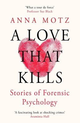 Love That Kills - Stories of Forensic Psychology (Motz Anna)(Paperback / softback)