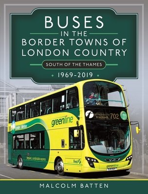 Buses in the Border Towns of London Country 1969-2019 (South of the Thames) (Batten Malcolm)(Pevná vazba)