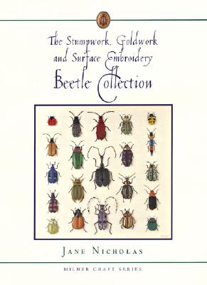 The Stumpwork, Goldwork and Surface Embroidery Beetle Collection (Nicholas Jane)(Pevná vazba)