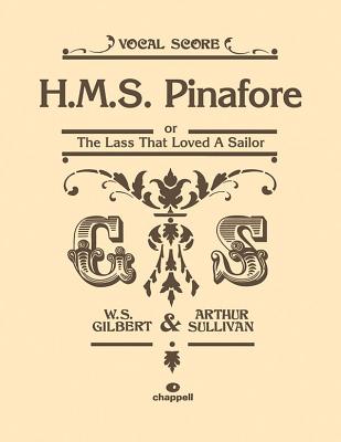 H.M.S. Pinafore: Or the Lass That Loved a Sailor, Vocal Score (Gilbert William S.)(Paperback)