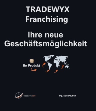 TRADEWYX – Franchising - Ihre neue Geschäftsmöglichkeit - Doubek Ivan - e-kniha