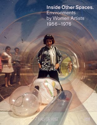 Inside Other Spaces: Environments by Women Artists 1956-1976 (Lissoni Andrea)(Paperback)