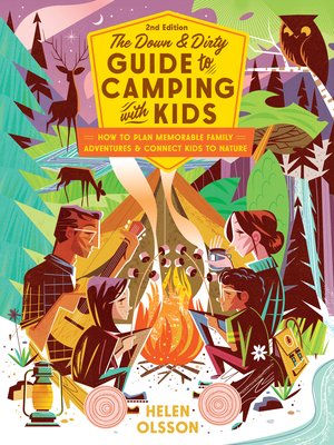 The Down and Dirty Guide to Camping with Kids: How to Plan Memorable Family Adventures & Connect Kids to Nature (Olsson Helen)(Paperback)